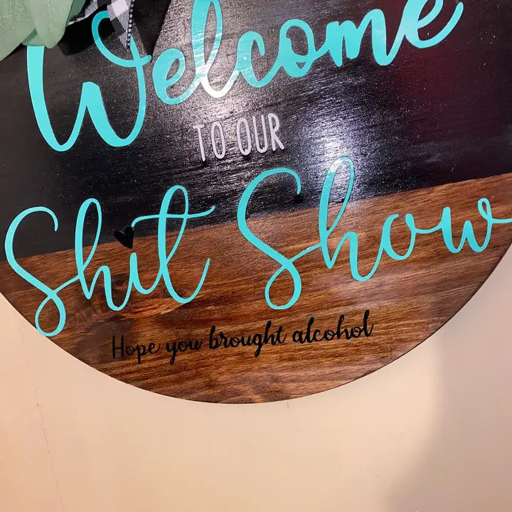 Welcome To the Shitshow Wooden Door Hanger