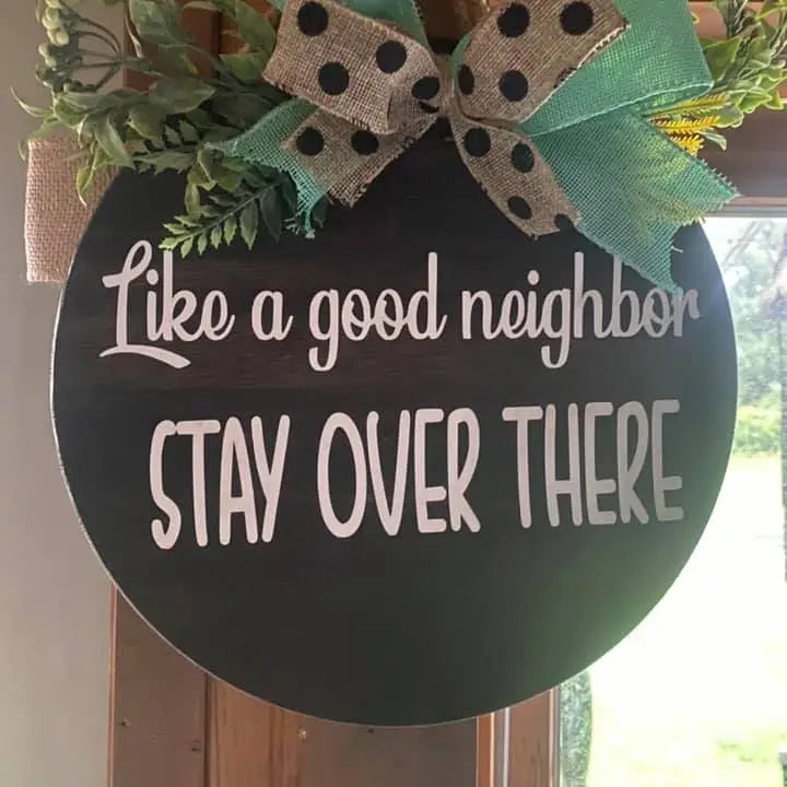 Like A Good Neighbor Stay Over There Door Sign Front Porch