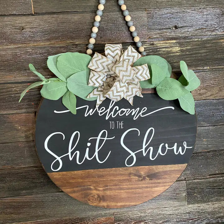 Welcome To the Shitshow Wooden Door Hanger