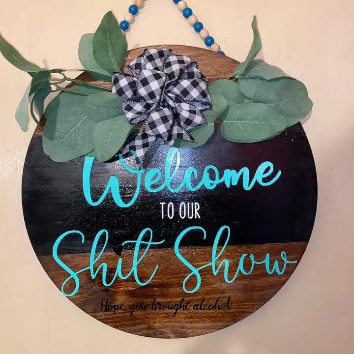 Welcome To the Shitshow Wooden Door Hanger